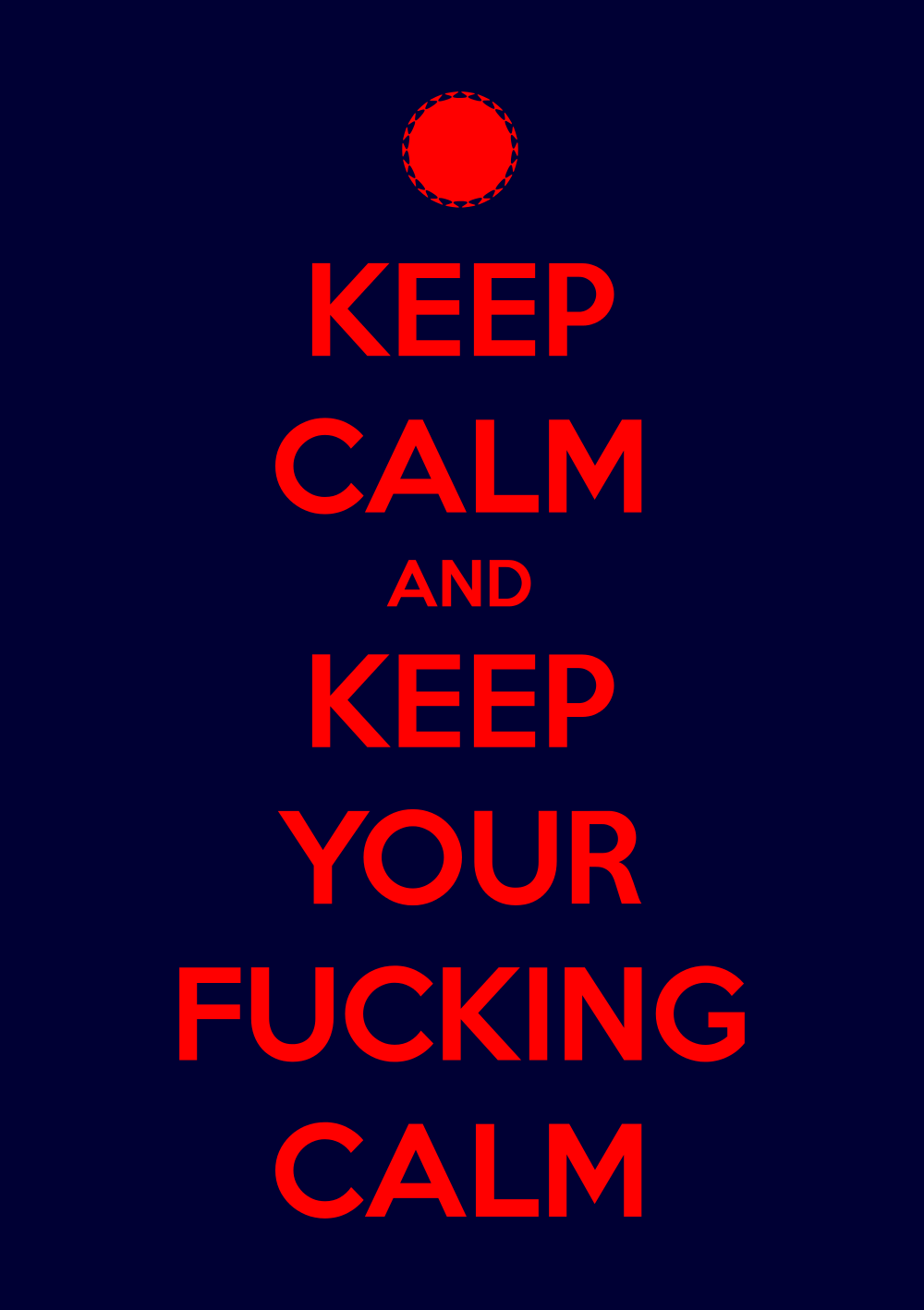 keep  your fucking calm